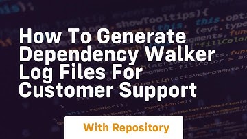 how to generate dependency walker log files for customer support
