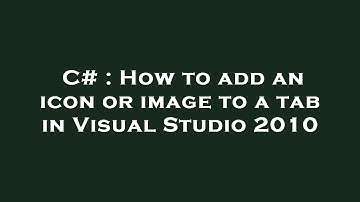 C# : How to add an icon or image to a tab in Visual Studio 2010