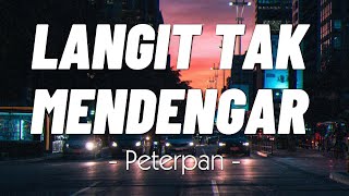 Langit Tak Mendengar - Peterpan | Lirik