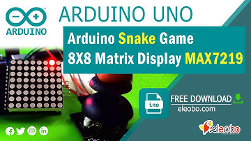 How to make Arduino Snake Game with 8X8 Matrix LED Display - MAX7219