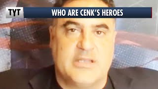 Who Are Cenk Uygur's Heroes?