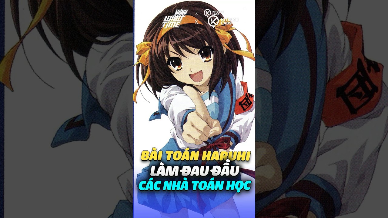 Bài toán Haruhi làm đau đầu các nhà toán học | WIBUTIMES