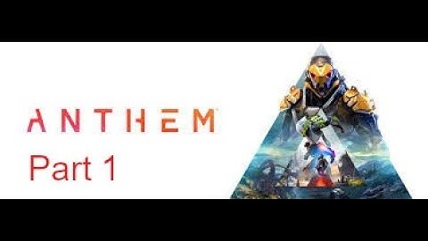 Anthem Walkthrough Part 1 - Intro And Javelin Customization