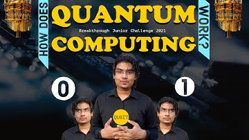 How does Quantum Computing Work? || Breakthrough Junior Challenge 2021
