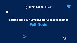 Setting Up a Full Node on the Crypto.com Croeseid Testnet