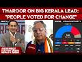 Kerala Election Results | Shashi Tharoor Reacts to Big Kerala Lead: “People Voted for Change”