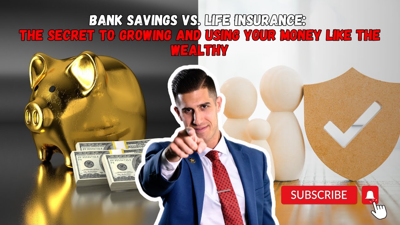 Bank Savings vs. Life Insurance: The Secret to Growing and Using Your Money Like the Wealthy