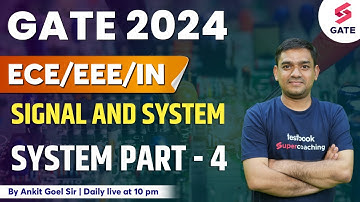 SIGNALS & SYSTEM | SYSTEM PART-4 FOR GATE 2024/25 | GATE 2024 | By Ankit Goel Sir