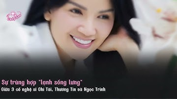 Sự trùng hợp "lạnh sống lưng" giữa 3 cố nghệ sĩ Chí Tài, Thương Tín và Ngọc Trinh