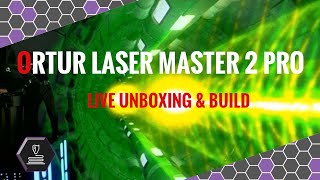 Live unboxing of the Ortur Laser Master 2 Pro