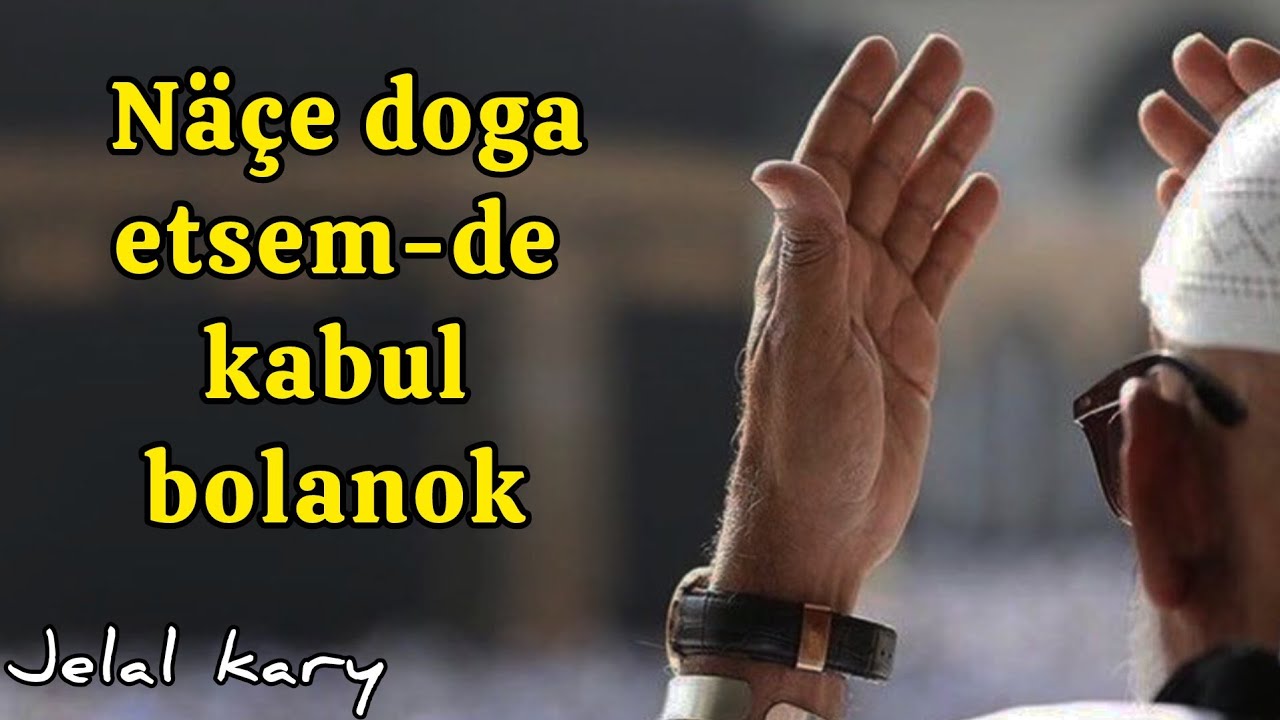 Jelal kary - doga-dileg etmek, kabul bolýan we bolmaýan doga