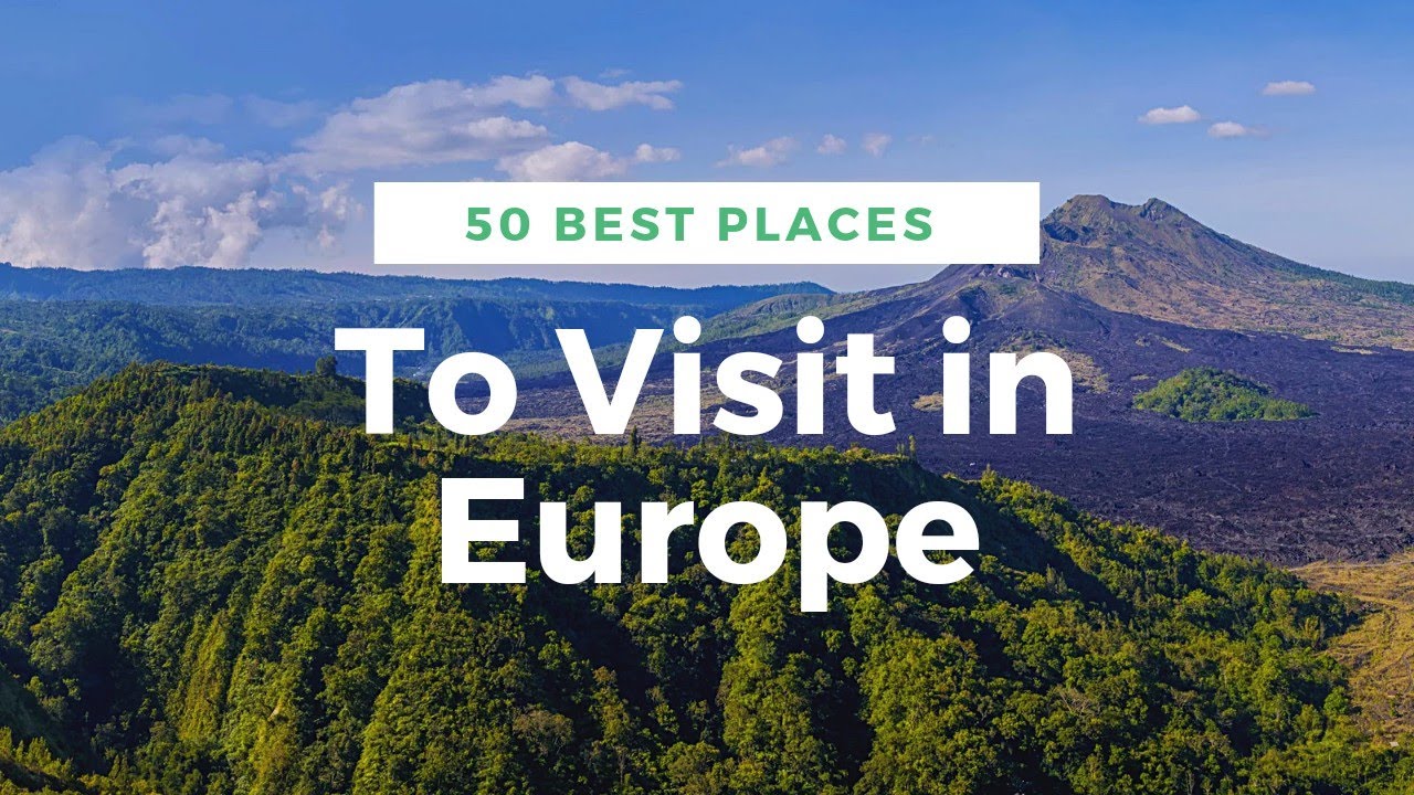 50 Best places to Visit in Europe - Travel Guide - YouTube