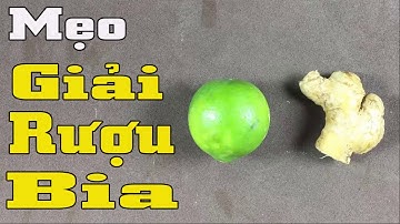 Cách giải rượu bia nhanh nhất chỉ mất 1 phút ai cũng nên biết để phòng khi cần [Mẹo Sống Khỏe VTT7]