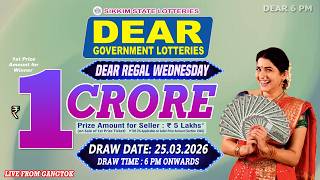 DEAR GOV LOTTERIES REGAL WEDNESDAY DRAW LIVE DEAR 6 PM DRAW DATE 25.03.2026 SIKKIM STATE LOTTERIES