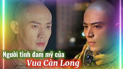 2 Sự Thật Vua Càn Long không muốn ai biết | Hé lộ quan hệ Đam Mỹ với Hòa Thân