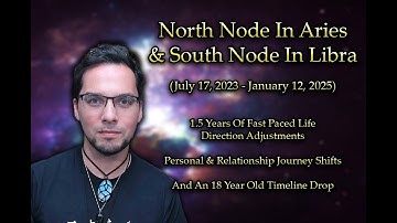 Major Astrology Update : North Node In Aries & South Node in Libra July 2023 - January 2025