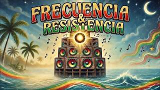 Frecuencia y Resistencia- Dub Reggae  conciencia
