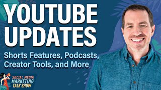 YouTube Updates: Shorts Features, Creator Tools, Podcasts, and More