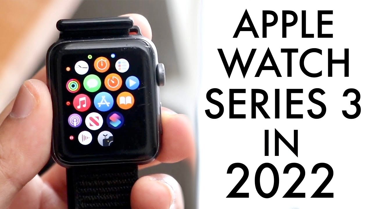 Apple Watch Series 3 In 2022! (Still Worth It?) (Review) - Youtube