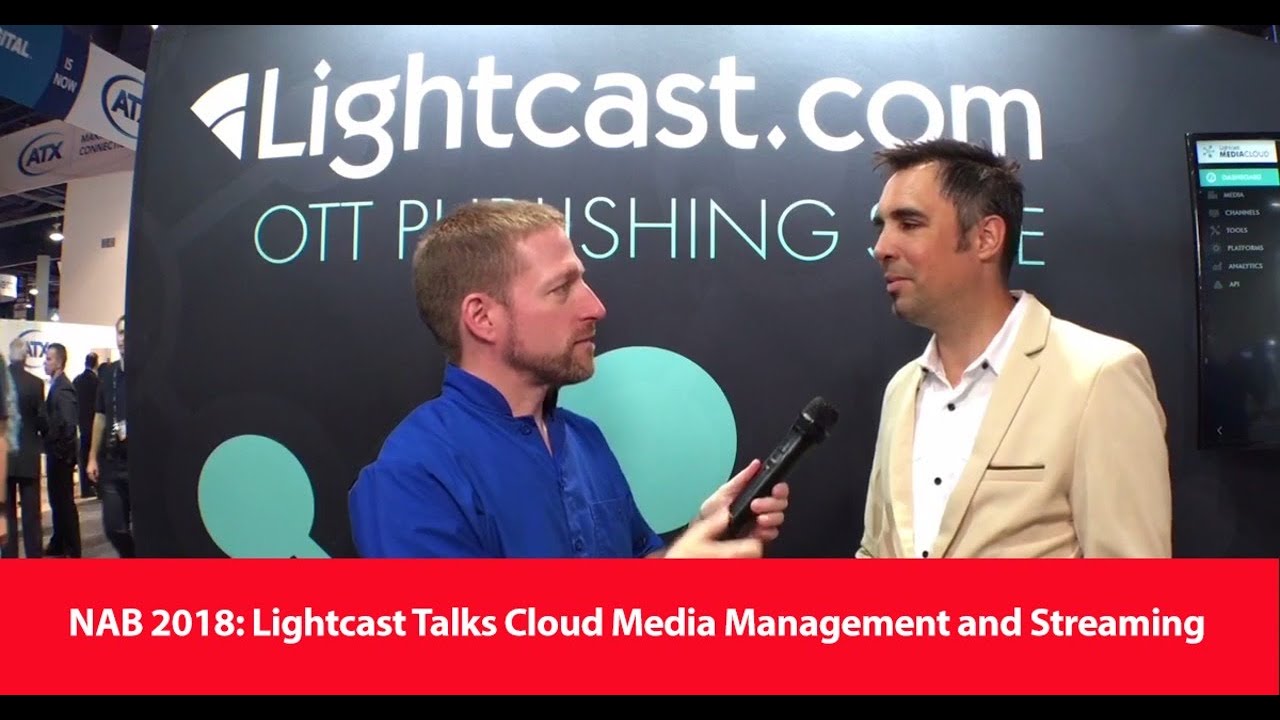 NAB 2018: Lightcast Talks Cloud Media Management and Delivery