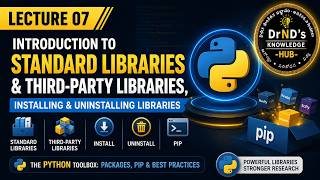 Lecture 07 | Standard Libraries vs Third-Party Libraries | Install & Uninstall Packages using PIP
