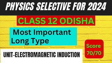 CHSE Physics Selective  Questions 2024|Electromagnetic induction chapter important questions