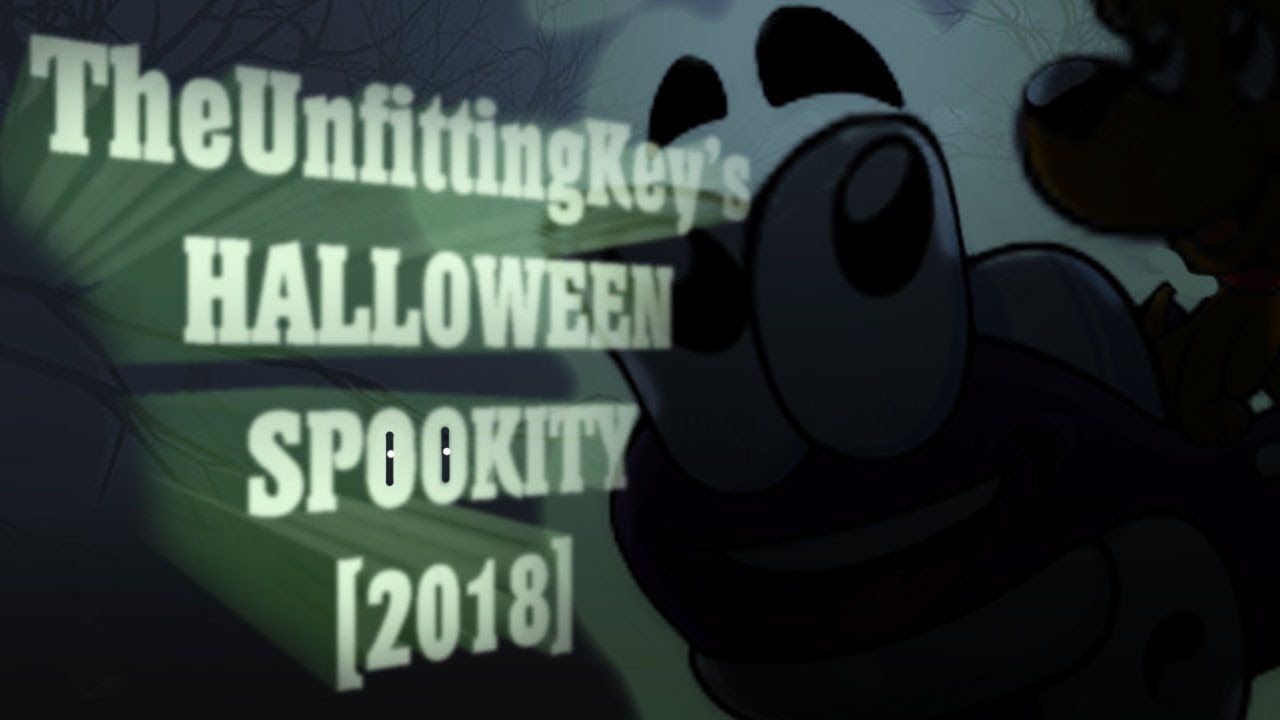 TheUnfittingKey's HALLOWEEN SPOOKITY [2018] (Gameplay)
