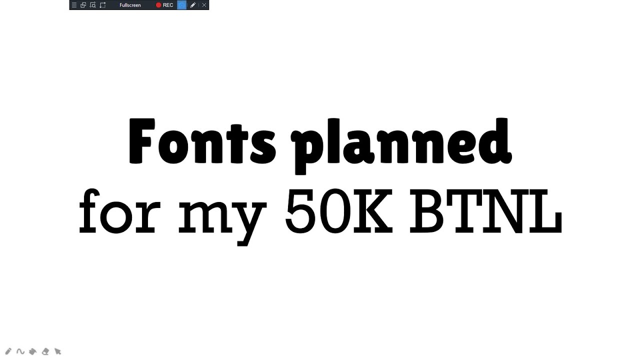 Fonts Planned For My 50K BTNL YouTube