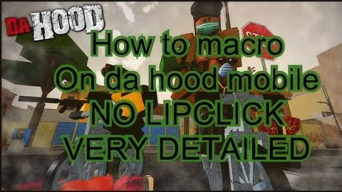 how to macro on da hood mobile no lip click very detailed