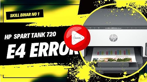 Hp Smart tank 720 E4 error code show || full solution video
