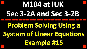 Problem Solving Using a System of Equations Example #15 ❖ College Algebra ❖ M104 at IUK