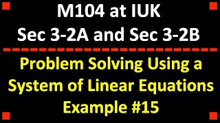 Problem Solving Using a System of Equations Example #15 ❖ College Algebra ❖ M104 at IUK