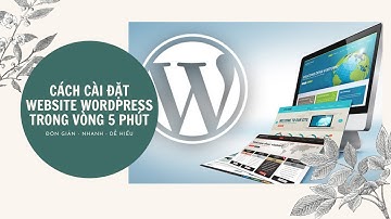 Cách cài đặt Wordpress trong 5 phút