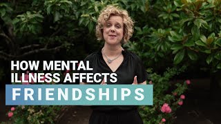How Mental Illness Affects Friendships