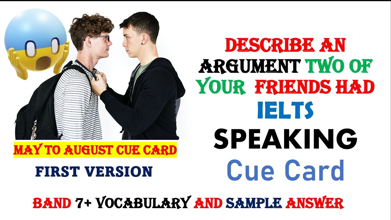 Describe an argument two of your friends had cue card | friends Arguments speaking cue card