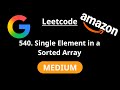 Single Element in a Sorted Array - Leetcode 540 - Road to FAANG #60