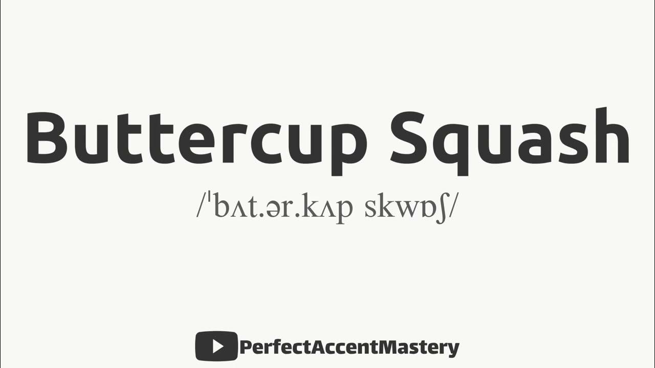 How to Pronounce BUTTERCUP SQUASH Vegetable Name IPL Definition Perfect Accent Mastery