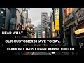 Hear what our customers have to say diamond trust bank kenya limited