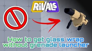 How to get glass wrap without owning the grenade launcher in Roblox rivals. screenshot 4