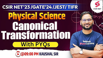 CSIR NET Dec 2023 | Canonical Transformation Theory with PYQs | Physical Science | Kaushal Sir