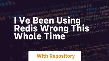 i ve been using redis wrong this whole time