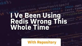 Famous i ve been using redis wrong this whole time Profile