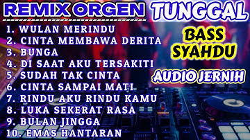 REMIX ORGEN TUNGGAL PALING  ENAK 2024  FULL ALBUM REMIX ORGEN TUNGGAL CHANDRA ORGEN FULL BASS MANTAP