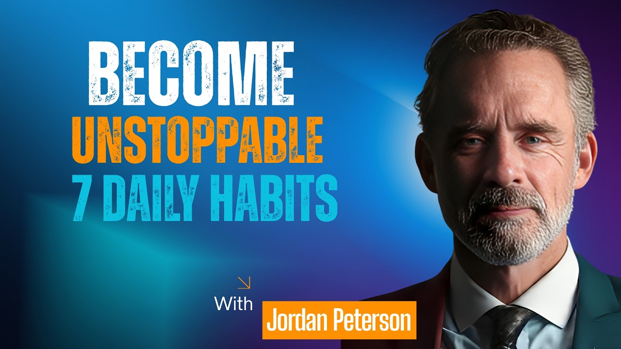 7 Daily Habits That Make You Unstoppable | Jordan Petersan