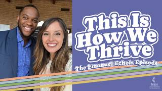 This is How We Thrive - The Emanuel Echols Episode Guide
