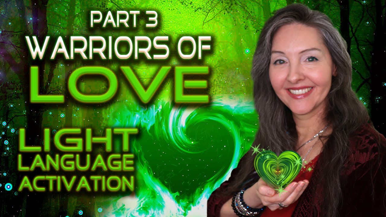 Part 3 - Warriors of Love Language of Light Activation By Lightstar ...