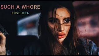 Such a whore - Kiryshkka (TikTok Edit) Resimi