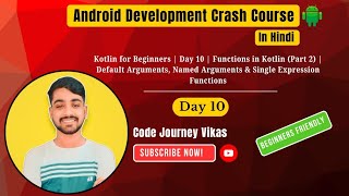 Kotlin for Beginners | Day 10 | Functions (Part 2) | Default & Named Arguments & Single Expression.