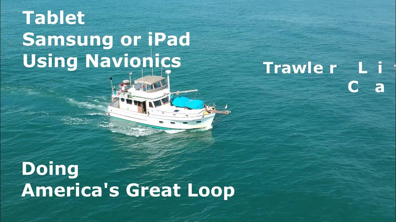 Navionics what's better iPad or Samsung while navigating Trawler life on a budget boat