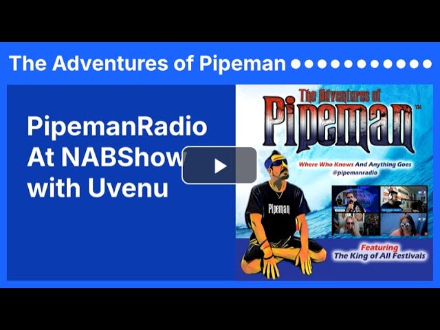 PipemanRadio At NABShow with Uvenu